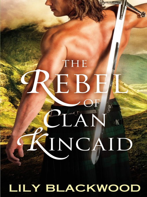 Title details for The Rebel of Clan Kincaid by Lily Blackwood - Available